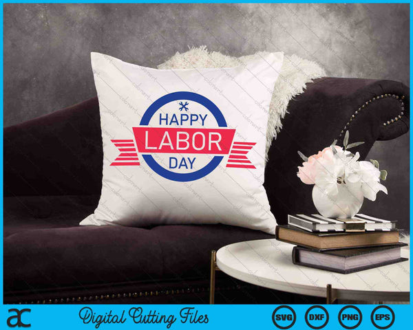 Happy Labor Day SVG PNG Digital Cutting Files