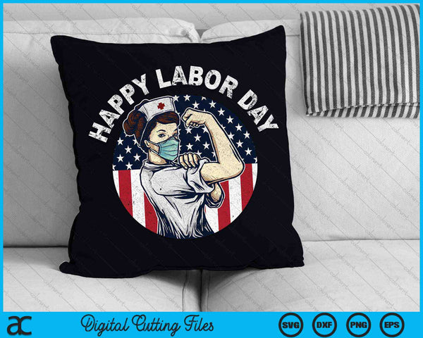 Happy Labor Day For Proud Patriotic Strong Registered Nurses SVG PNG Cutting Printable Files