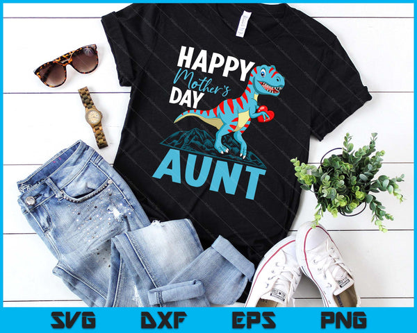 Happy Mother's Day Aunt Dino T-rex SVG PNG Digital Cutting Files