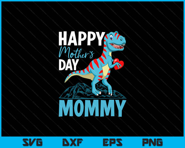 Happy Mother's Day Mommy Dino T-rex SVG PNG Digital Cutting Files