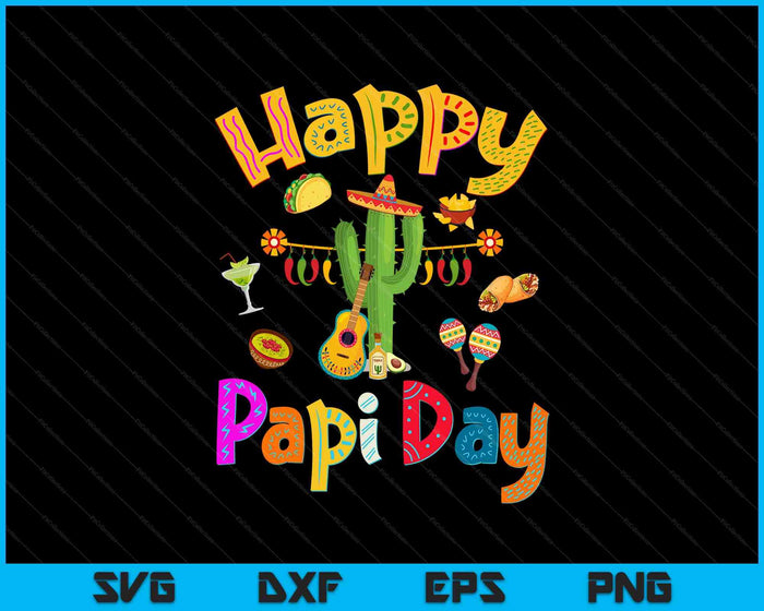 Happy Papi Day Spanish Father's Day Party Mexican Food SVG PNG Digital Printable Files Happy Papi Day Spanish Father's Day Party Mexican Food SVG PNG Digital Printable Files