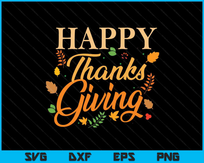 Happy Thanksgiving Autumn Fall Leaves For Holiday Season SVG PNG Digital Printable Files Happy Thanksgiving Autumn Fall Leaves For Holiday Season SVG PNG Digital Printable Files