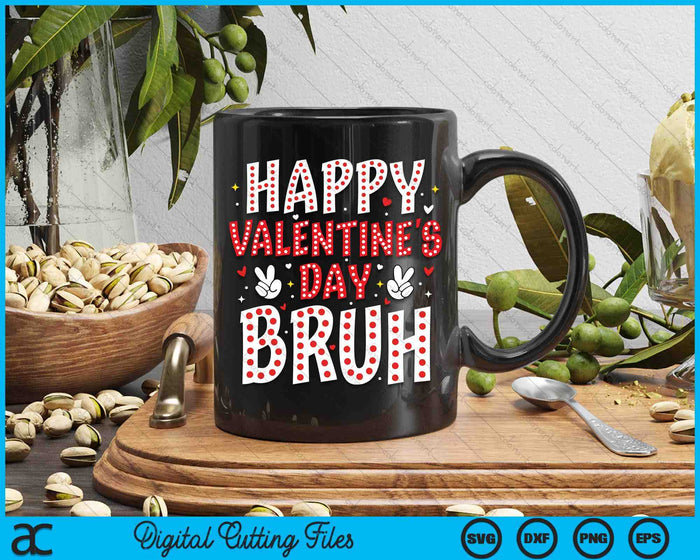 Happy Valentines Day Bruh Heart Love Valentine SVG PNG Digital Printable Files Happy Valentines Day Bruh Heart Love Valentine SVG PNG Digital Printable Files