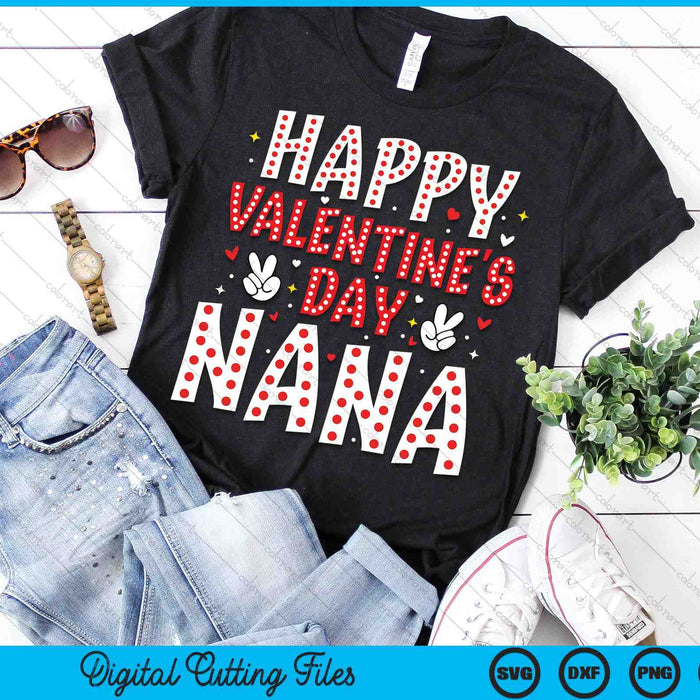 Happy Valentines Day Nana Heart Love Valentine SVG PNG Digital Printable Files Happy Valentines Day Nana Heart Love Valentine SVG PNG Digital Printable Files