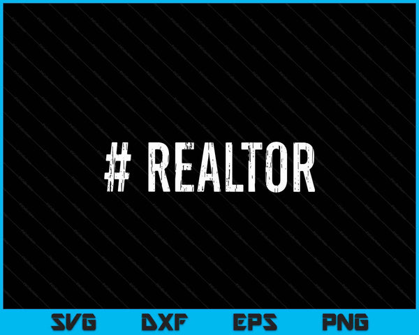 Hashtag Realtor T-Shirt Real Estate Agent Shirt SVG PNG Digital Cutting Files