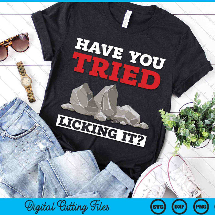 Have You Tried Licking It Funny Geology Rockhound Rock Collector SVG PNG Digital Cutting Files