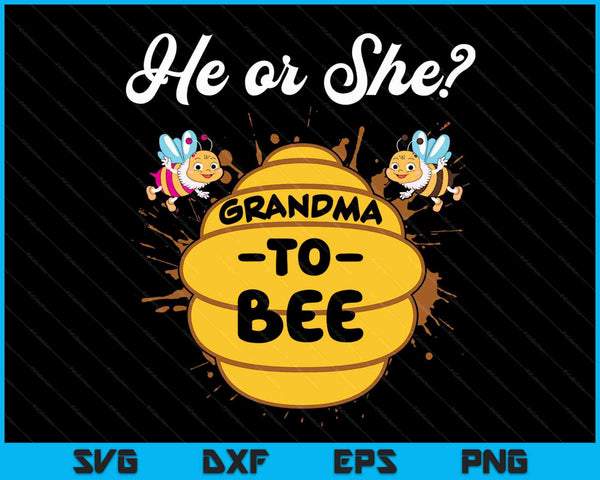 He Or She Grandma To Bee Gender Baby Reveal SVG PNG Digital Cutting Files