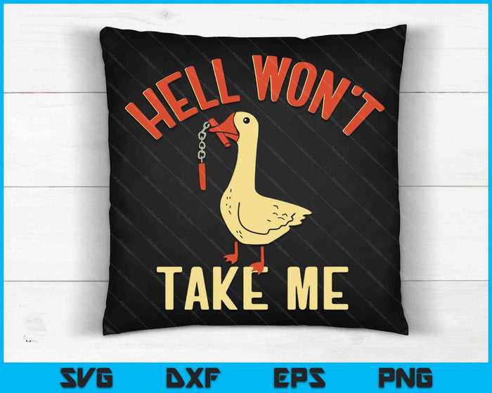 Hell Won't Take Me Funny Duck SVG PNG Digital Cutting Files