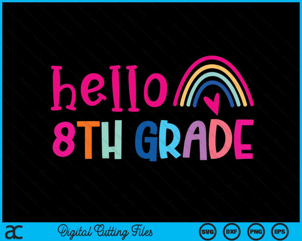 Hello 8th Grade Teacher Rainbow Back To School SVG PNG Digital Cutting Files