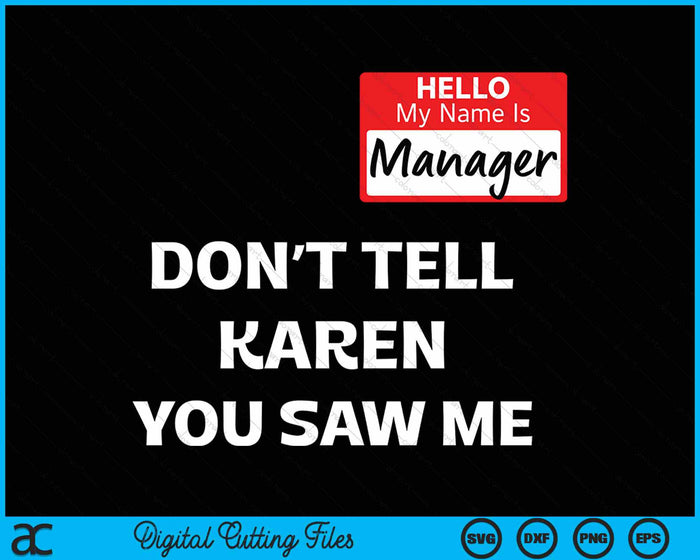 Hello My Name Is Manager Don't Tell Karen Funny Halloween SVG PNG Digital Cutting File Hello My Name Is Manager Don't Tell Karen Funny Halloween SVG PNG Digital Cutting File