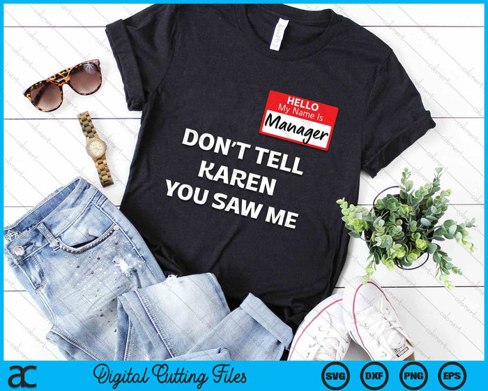 Hello My Name Is Manager Don't Tell Karen Funny Halloween SVG PNG Digital Cutting File Hello My Name Is Manager Don't Tell Karen Funny Halloween SVG PNG Digital Cutting File