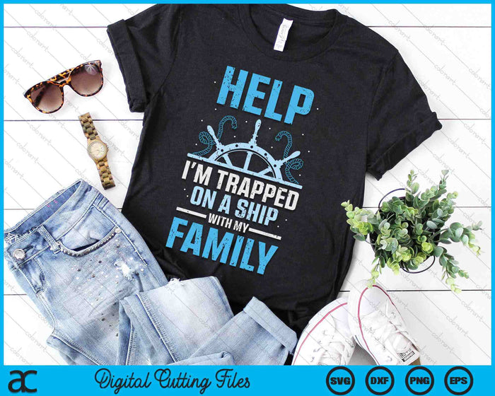 Help I'm Trapped On A Ship With My Family Cruise Travel SVG PNG Digital Printable Files Help I'm Trapped On A Ship With My Family Cruise Travel SVG PNG Digital Printable Files