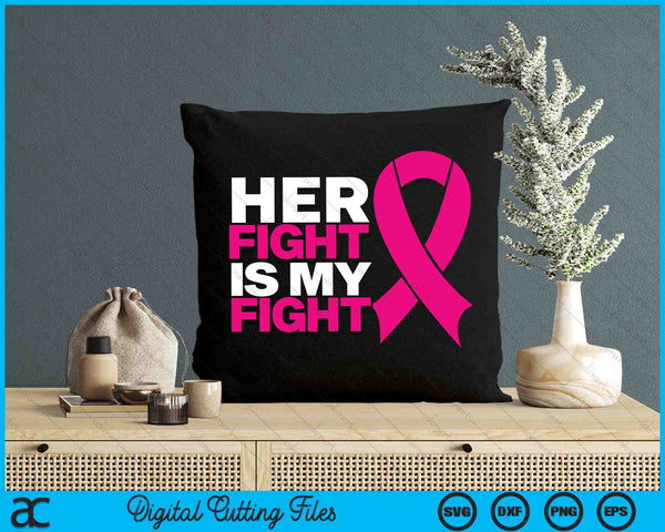 Her Fight Is My Fight Breast Cancer Awareness Family Support SVG PNG Digital Cutting File