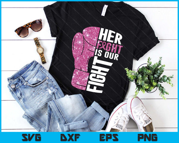 Her Fight Is Our Fight Boxing Glove Breast Cancer Awareness SVG PNG Digital Printable Files