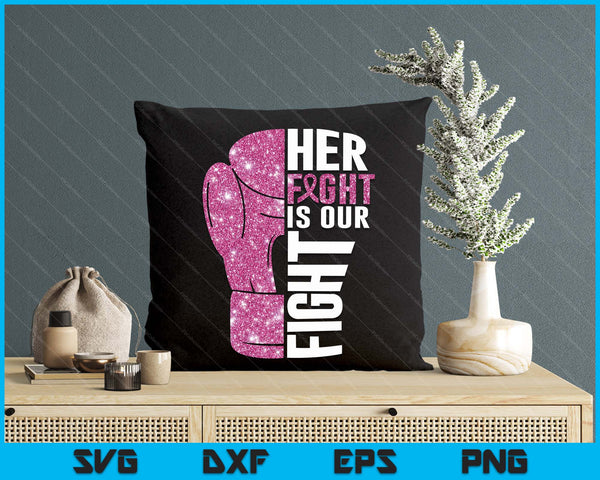 Her Fight Is Our Fight Boxing Glove Breast Cancer Awareness SVG PNG Digital Printable Files