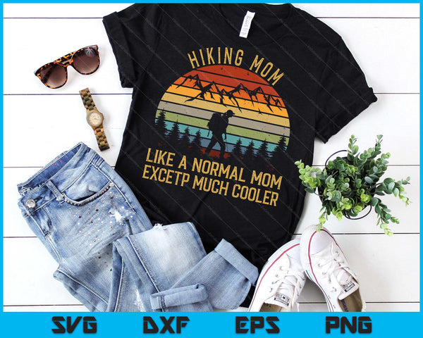 Hiking Mom Like A Normal Mom Hiker SVG PNG Digital Printable Files