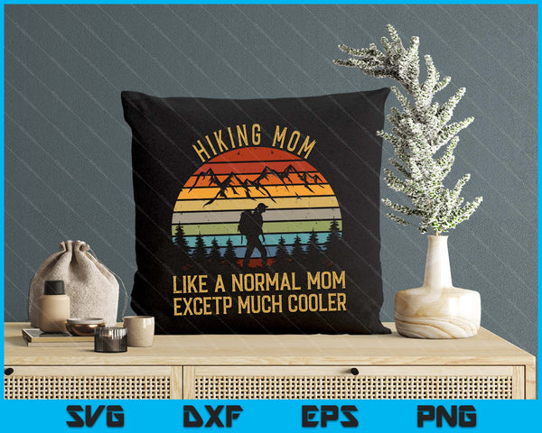 Hiking Mom Like A Normal Mom Hiker SVG PNG Digital Printable Files