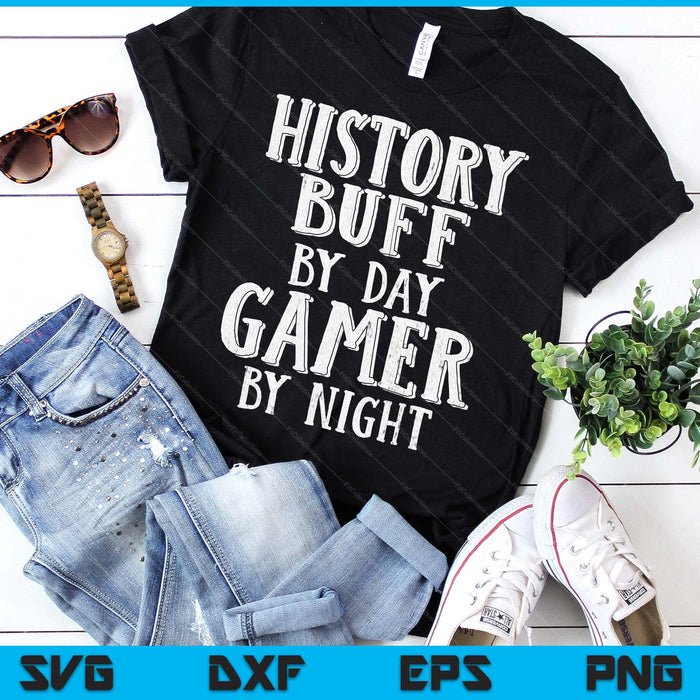 History Buff By Day Gamer By Night Costume For Historians SVG PNG Digital Printable Files History Buff By Day Gamer By Night Costume For Historians SVG PNG Digital Printable Files