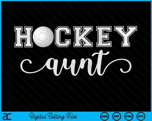 Hockey Aunt Hockey Sport Lover Birthday Mothers Day SVG PNG Digital Cutting Files