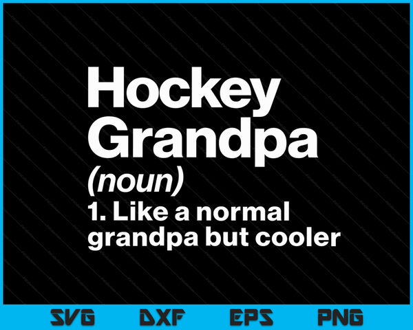 Hockey Grandpa Definition Funny & Sassy Sports SVG PNG Digital Printable Files