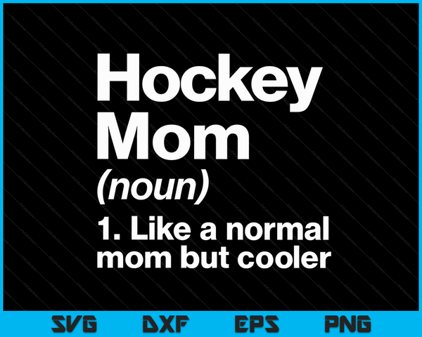 Hockey Mom Definition Funny & Sassy Sports SVG PNG Digital Printable Files