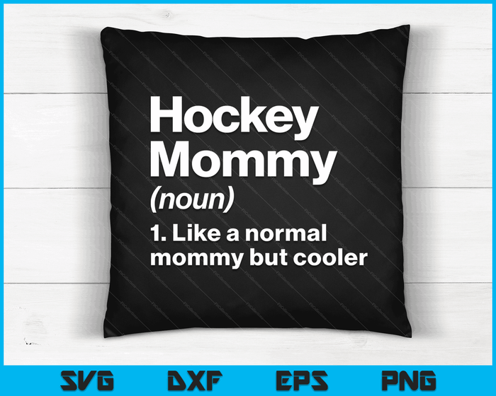 Hockey Mommy Definition Funny & Sassy Sports SVG PNG Digital Printable Files