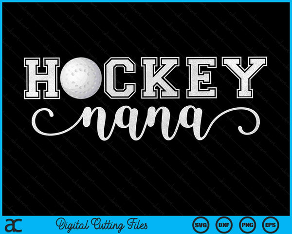 Hockey Nana Hockey Sport Lover Birthday SVG PNG Digital Cutting Files