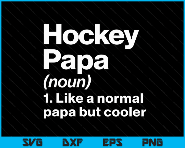 Hockey Papa Definition Funny & Sassy Sports SVG PNG Digital Printable Files