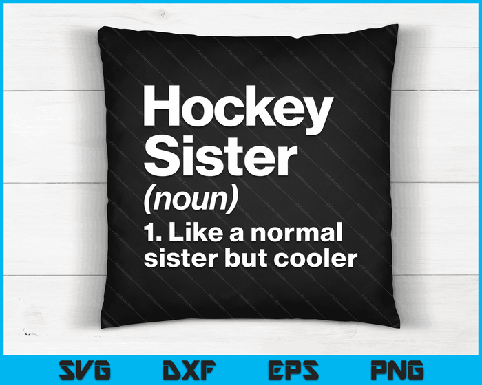 Hockey Sister Definition Funny & Sassy Sports SVG PNG Digital Printable Files