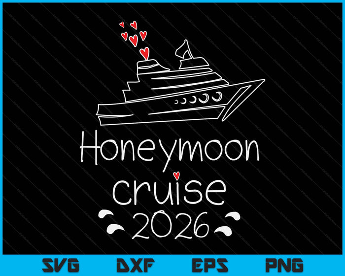 Honeymoon Cruise For Couples 2026 Just Married SVG PNG Digital Printable Files Honeymoon Cruise For Couples 2026 Just Married SVG PNG Digital Printable Files
