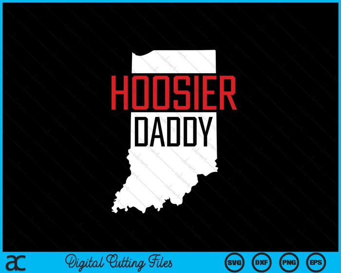 Hoosier Daddy Indiana State Map SVG PNG Digital Printable Files Hoosier Daddy Indiana State Map SVG PNG Digital Printable Files