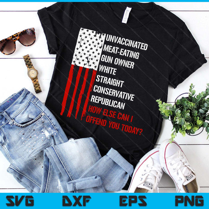 How Else Can I Offend You Today Funny Saying Quote USA Flag SVG PNG Digital Printable Files How Else Can I Offend You Today Funny Saying Quote USA Flag SVG PNG Digital Printable Files