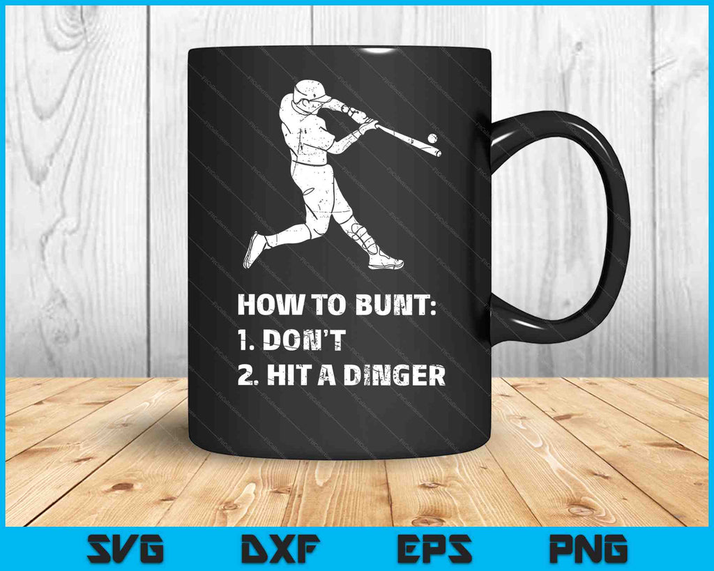 How To Bunt Don't Hit A Dinger Funny Baseball Sarcasm Player SVG Files