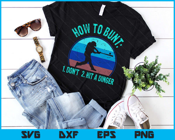 How To Bunt Don't Hit A Dinger Funny Baseball Softball Game SVG PNG Digital Printable Files