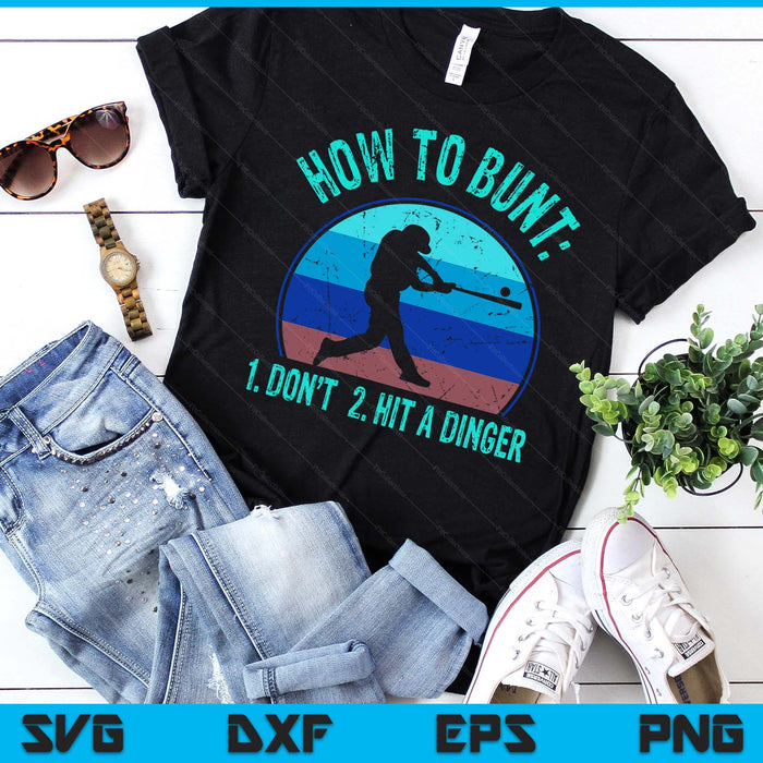 How To Bunt Don't Hit A Dinger Funny Baseball Softball Game SVG PNG Digital Printable Files How To Bunt Don't Hit A Dinger Funny Baseball Softball Game SVG PNG Digital Printable Files