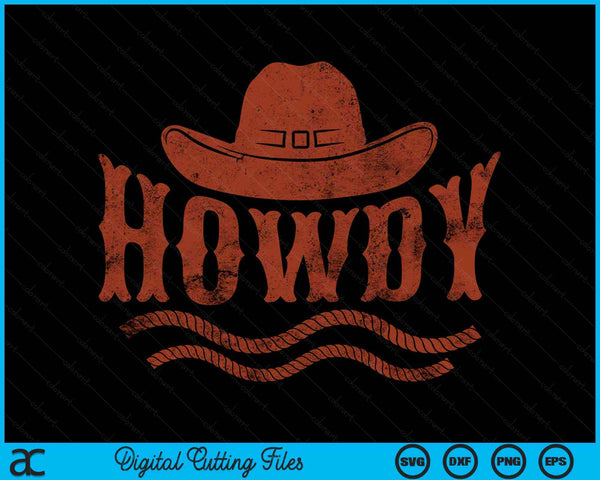 Howdy Cowboy Farmer Cowboy Gift SVG PNG Cutting Printable Files