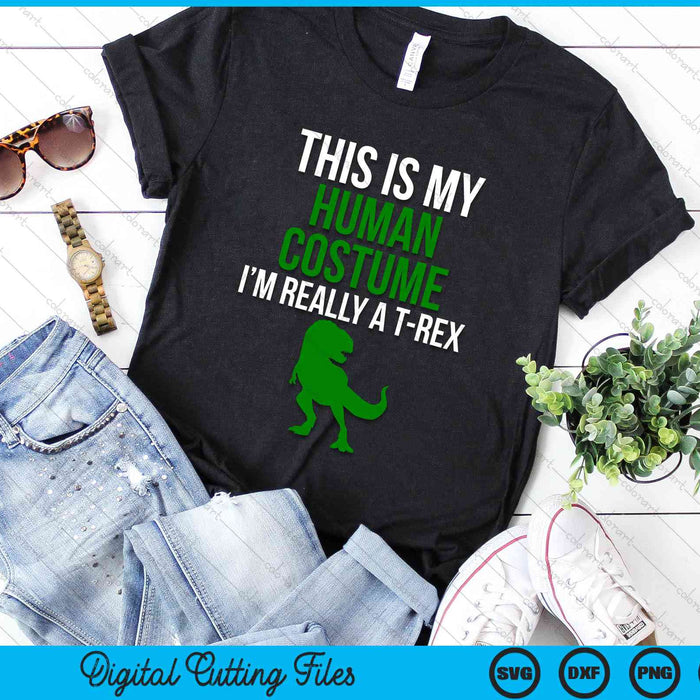 Human Costume I'm Really A T Rex Funny Halloween SVG PNG Digital Cutting Files Human Costume I'm Really A T Rex Funny Halloween SVG PNG Digital Cutting Files