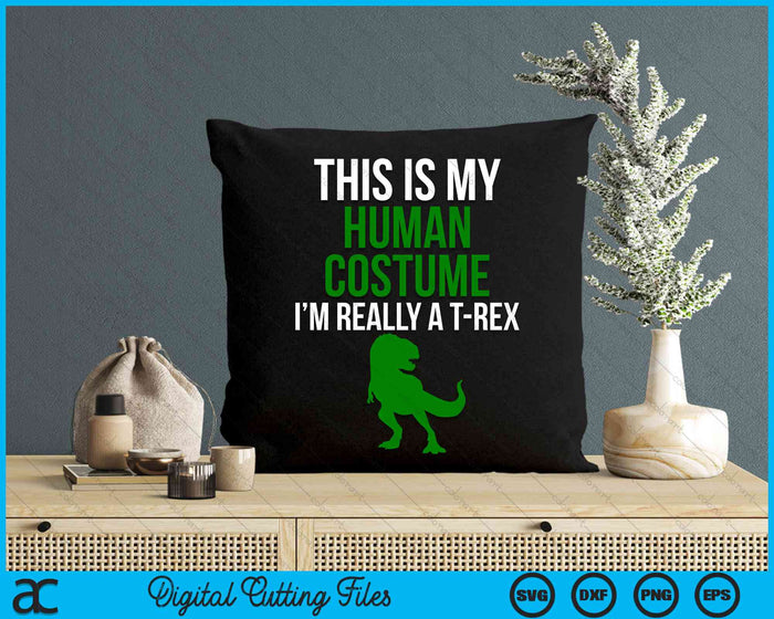 Human Costume I'm Really A T Rex Funny Halloween SVG PNG Digital Cutting Files Human Costume I'm Really A T Rex Funny Halloween SVG PNG Digital Cutting Files