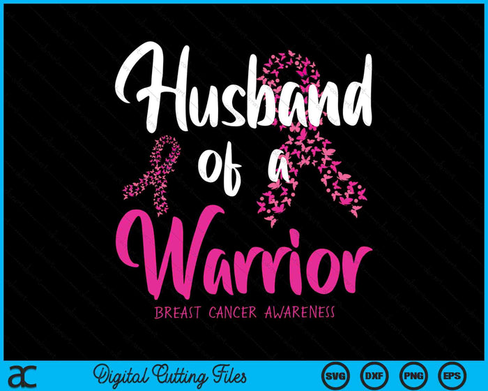 Husband Of A Warrior Breast Cancer Awareness SVG PNG Digital Cutting Files