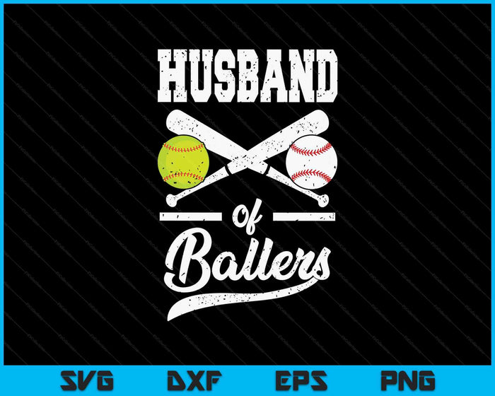 Husband Of Ballers Husband Of Baseball And Softball Player For Husband SVG PNG Digital Printable Files Husband Of Ballers Husband Of Baseball And Softball Player For Husband SVG PNG Digital Printable Files