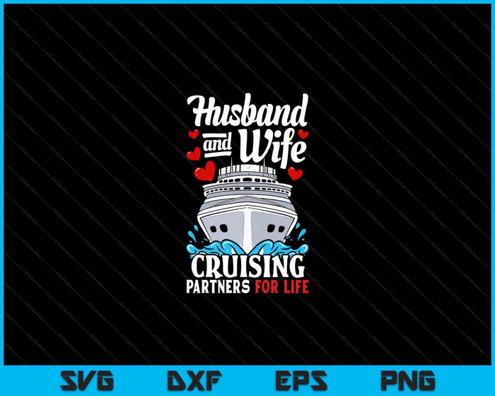 Husband and Wife Crusing Partners For Life SVG PNG Cutting Printable Files