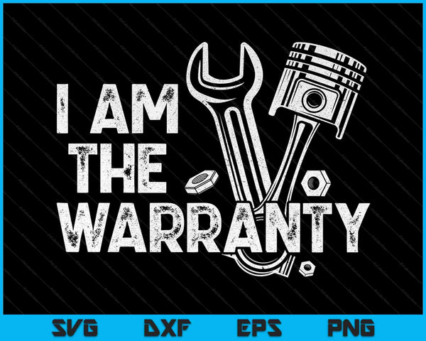 I Am The Warranty Race Car Parts Repair Guy SVG PNG Cutting Printable Files
