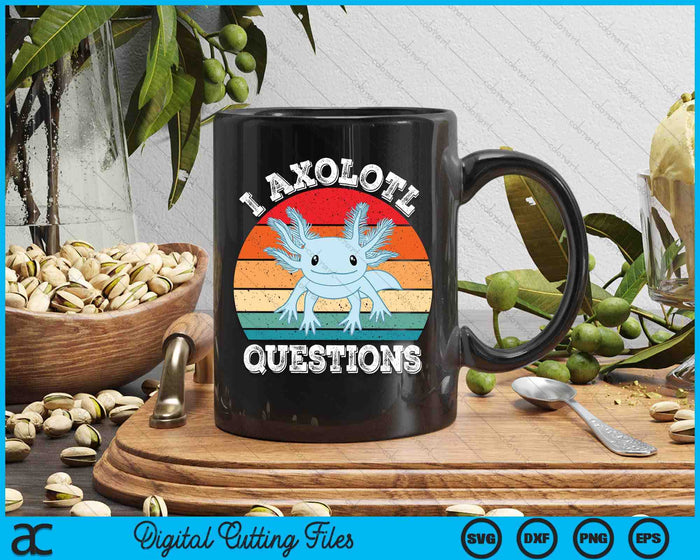 I Axolotl Questions Cute Retro Funny Axolotl SVG PNG Digital Printable Files I Axolotl Questions Cute Retro Funny Axolotl SVG PNG Digital Printable Files