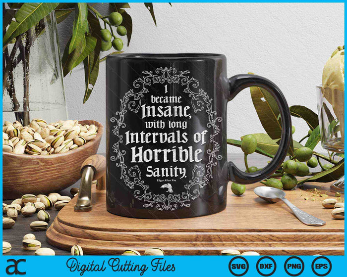 I Became Insane With Long Intervals Of Horrible Sanity Edgar Allan Poe SVG PNG Digital Cutting Files