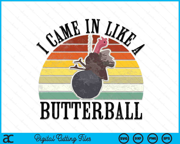 I Came In Like A Butterball Funny Thanksgiving Men Women Kids SVG PNG Digital Cutting Files