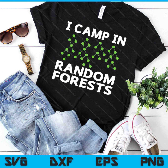 I Camp In Random Forests Data Scientist Science Analyst SVG PNG Digital Cutting Files