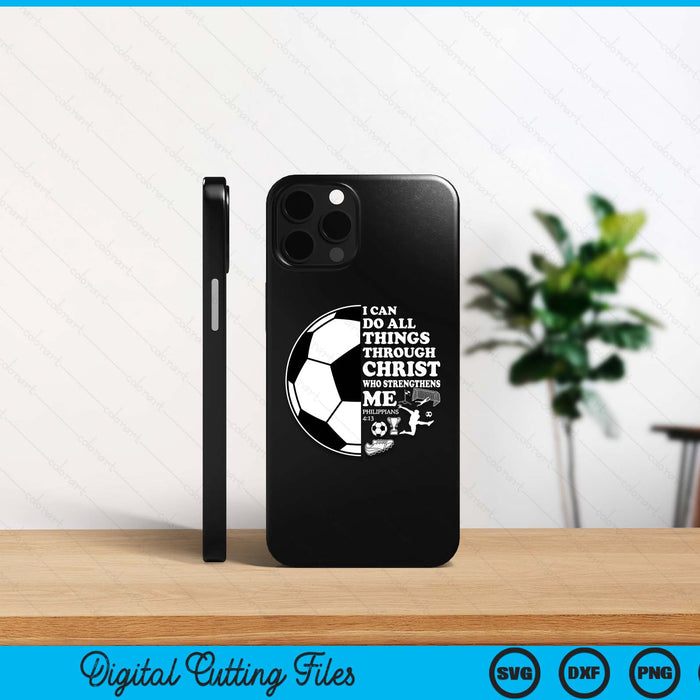 I Can Do All Things Through Christ Who Strengthens Me Philippians 4-13 Soccer Bible Verse Christ SVG PNG Digital Cutting Files I Can Do All Things Through Christ Who Strengthens Me Philippians 4-13 Soccer Bible Verse Christ SVG PNG Digital Cutting Files