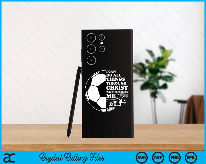 I Can Do All Things Through Christ Who Strengthens Me Philippians 4-13 Soccer Bible Verse Christ SVG PNG Digital Cutting Files I Can Do All Things Through Christ Who Strengthens Me Philippians 4-13 Soccer Bible Verse Christ SVG PNG Digital Cutting Files