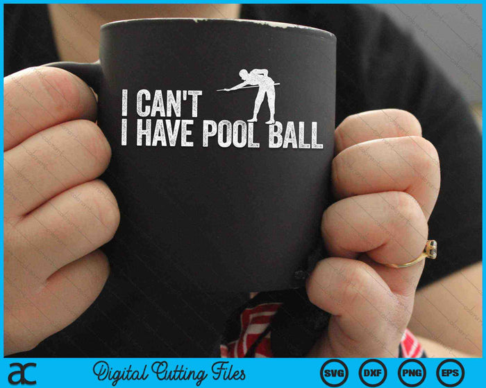I Can't I Have Pool Ball Cool Pool Ball SVG PNG Digital Cutting Files