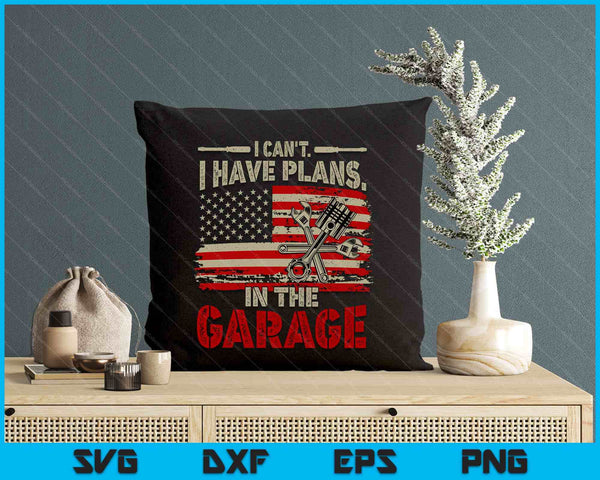 I Cant Have Plans In Garage-Shirt Men Funny Car Mechanic Dad SVG PNG Digital Printable Files